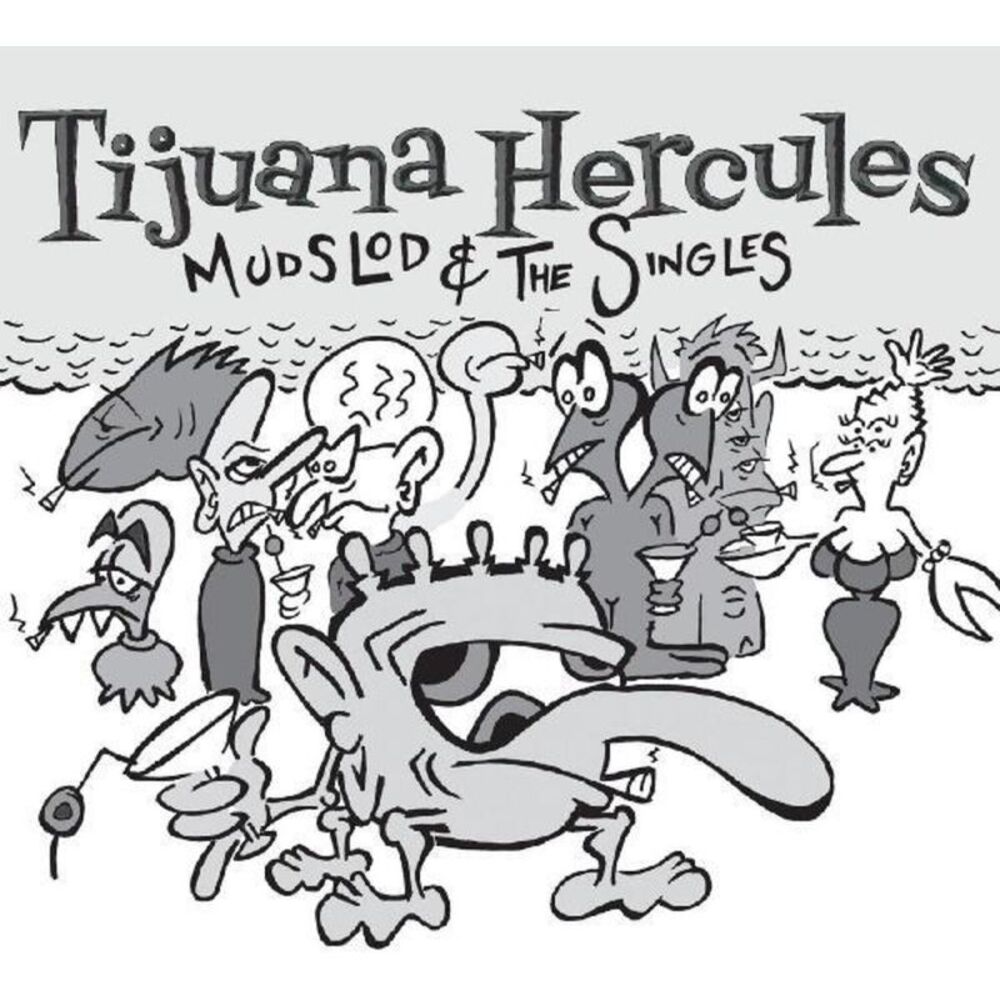 Tijuana Hercules - Mudslod And The Singles  CD